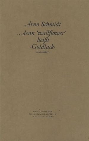 Denn wallflower heißt Goldlack. Drei Dialoge.