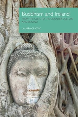 Image du vendeur pour Buddhism and Ireland : From the Celts to the Counter-Culture and Beyond mis en vente par GreatBookPricesUK