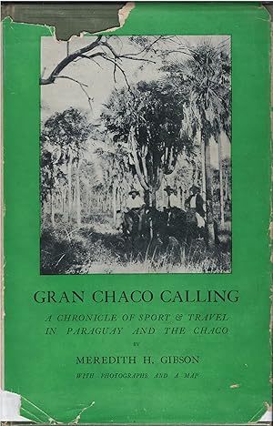 Gran Chaco Calling - a Chronicle of Sporty And Travel in Paraguay and the Chaco