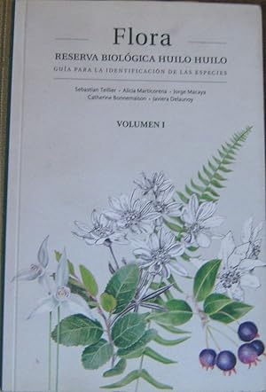 Flora. Reserva Biológica Huilo Huilo. Guía para la identificación de las especies. Volumen I