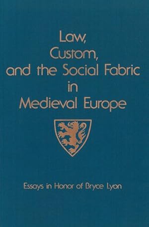 Image du vendeur pour Law, Custom, and the Social Fabric in Medieval Europe : Essays in Honor of Bryce Lyon mis en vente par GreatBookPrices
