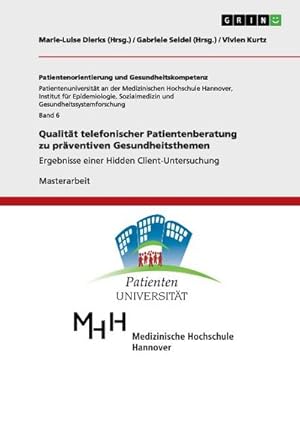 Seller image for Qualitt telefonischer Patientenberatung zu prventiven Gesundheitsthemen : Ergebnisse einer Hidden Client-Untersuchung for sale by AHA-BUCH GmbH