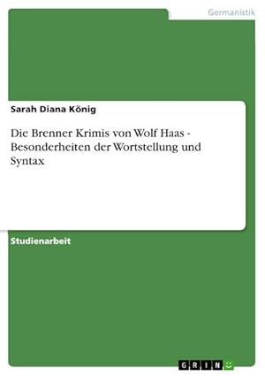 Bild des Verkufers fr Die Brenner Krimis von Wolf Haas - Besonderheiten der Wortstellung und Syntax zum Verkauf von AHA-BUCH GmbH