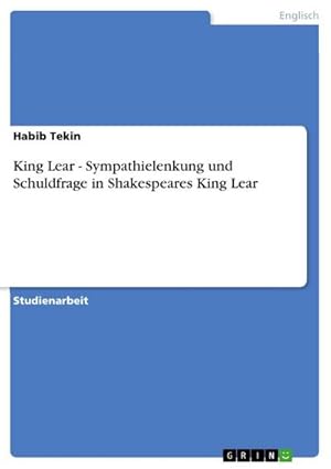 Bild des Verkufers fr King Lear - Sympathielenkung und Schuldfrage in Shakespeares King Lear zum Verkauf von AHA-BUCH GmbH