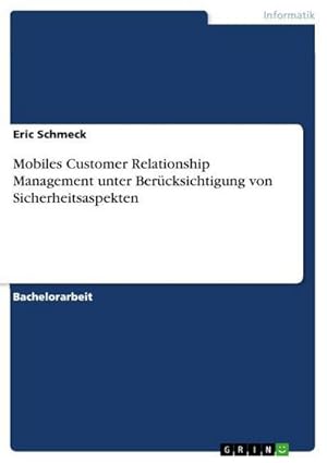 Bild des Verkufers fr Mobiles Customer Relationship Management unter Bercksichtigung von Sicherheitsaspekten zum Verkauf von AHA-BUCH GmbH