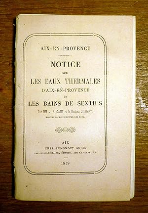 Notice sur les Eaux Thermales d' Aix-En-Provence et les Bains de Sextius