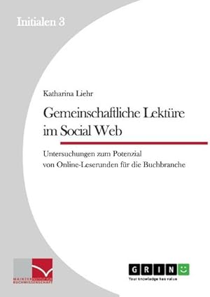 Seller image for Gemeinschaftliche Lektre im Social Web : Untersuchungen zum Potenzial von Online-Leserunden fr die Buchbranche for sale by AHA-BUCH GmbH