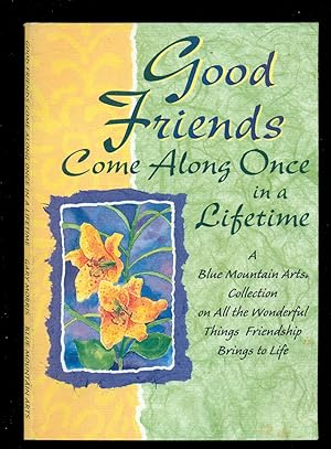 Immagine del venditore per Good Friends Come Along Once in a Lifetime - A Blue Mountain Arts Collection on All The Wonderful Things Friendship Brings to Life venduto da Don's Book Store