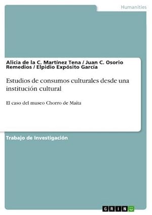 Bild des Verkufers fr Estudios de consumos culturales desde una institucin cultural : El caso del museo Chorro de Mata zum Verkauf von AHA-BUCH GmbH