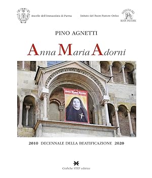 Image du vendeur pour Anna Maria Adorni. 2010 decennale della beatificazione 2020 mis en vente par Libro Co. Italia Srl