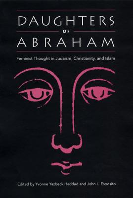 Seller image for Daughters of Abraham: Feminist Thought in Judaism, Christianity, and Islam (Paperback or Softback) for sale by BargainBookStores