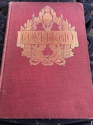 The Work of Correggio, Reproduced in 196 Illustrations, With a Biographical Introduction