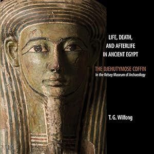 Bild des Verkufers fr Life, Death, and Afterlife in Ancient Egypt : The Djehutymose Coffin in the Kelsey Museum of Archaeology zum Verkauf von GreatBookPrices
