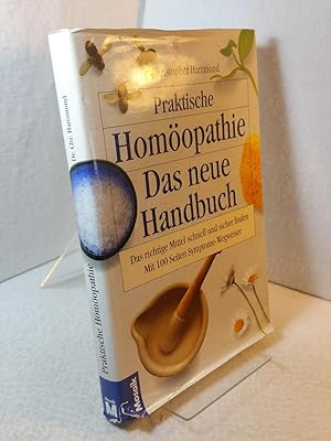 Praktische Homöopathie : das neue Handbuch ; das richtige Mittel schnell und sicher finden ; mit ...