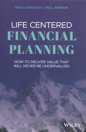 Imagen del vendedor de Life Centered Financial Planning : How to Deliver Value That Will Never Be Undervalued a la venta por GreatBookPricesUK
