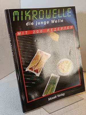 Mikrowelle, die junge Welle : mit 200 Rezepten Übersetzung: Renate Zeltner