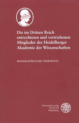 Image du vendeur pour Die im Dritten Reich entrechteten und vertriebenen Mitglieder der Heidelberger Akademie der Wissenschaften Biographische Portrts mis en vente par antiquariat rotschildt, Per Jendryschik