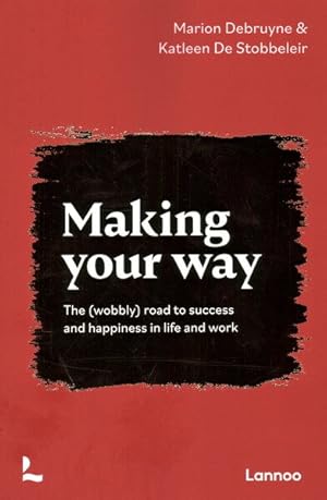 Imagen del vendedor de Making Your Way : The (Wobbly) Road to Success and Happiness in Life and Work a la venta por GreatBookPricesUK