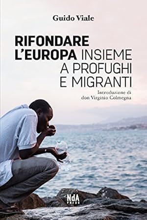 Imagen del vendedor de Rifondare l'Europa insieme a profughi e migranti a la venta por Di Mano in Mano Soc. Coop