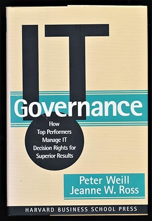 Bild des Verkufers fr IT Governance : How Top Performers Manage IT Decision Rights for Superior Results. zum Verkauf von Antiquariat Peda