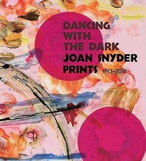 Dancing with the Dark: Joan Snyder Prints 1963-2010