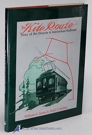 Imagen del vendedor de The Kite Route: Story of the Denver & Interurban Railroad a la venta por Bluebird Books (RMABA, IOBA)