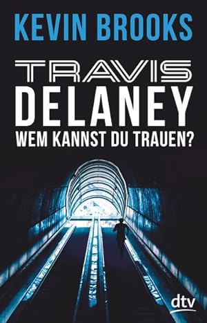 Travis Delaney - Wem kannst du trauen?: Roman (Die Travis-Delaney-Reihe, Band 2)