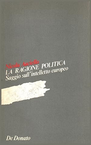 Image du vendeur pour La ragione politica Saggio sull'intelletto europeo mis en vente par Di Mano in Mano Soc. Coop