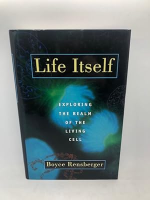 Life Itself: Exploring the Realm of the Living Cell