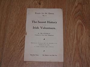 Tracts for the Times, No. 3. The Secret History of the Irish Volunteers.