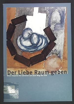 Bild des Verkufers fr Der Liebe Raum geben : neun Impulse fr Christen auf dem Weg der Ehe. zum Verkauf von books4less (Versandantiquariat Petra Gros GmbH & Co. KG)