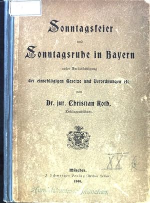 Bild des Verkufers fr Sonntagsfeier und Sonntagsruhe in Bayern unter Bercksichtigung der einschlgigen Gesetze und Verordnungen etc. zum Verkauf von books4less (Versandantiquariat Petra Gros GmbH & Co. KG)