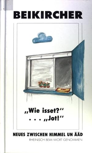 Bild des Verk�ufers f�r Wie isset? Jot! : Neues zwischen Himmel un ��d. Rheinisch beim Wort genommen. zum Verkauf von books4less (Versandantiquariat Petra Gros GmbH & Co. KG)