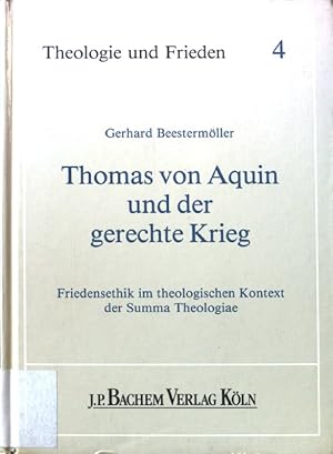 Image du vendeur pour Thomas von Aquin und der gerechte Krieg : Friedensethik im theologischen Kontext der summa theologiae. Theologie und Frieden ; Bd. 4. mis en vente par books4less (Versandantiquariat Petra Gros GmbH & Co. KG)