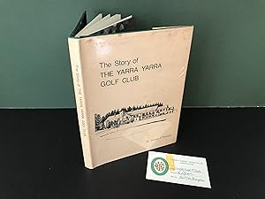 The Story of the Yarra Yarra Golf Club [Signed]