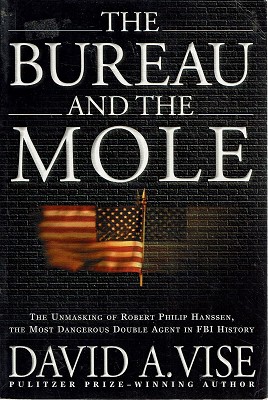 Seller image for The Bureau and the Mole: The Unmasking of Robert Philip Hanssen, the Most Dangerous Double Agent in FBI History for sale by Marlowes Books and Music
