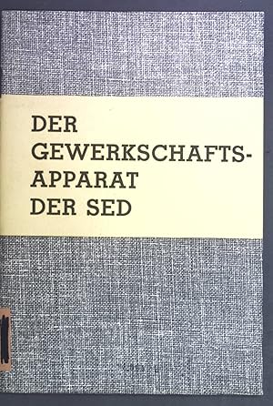 Imagen del vendedor de Der Gewerkschaftsapparat der SED. Organisation, Hauptaufgaben und politische Entwicklung der kommunistischen Pseudo-Gewerkschaft in der Sowjetzone. a la venta por books4less (Versandantiquariat Petra Gros GmbH & Co. KG)