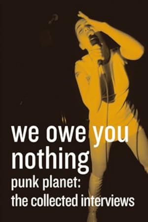 Immagine del venditore per We Owe You Nothing : Punk Planet: the Collected Interviews venduto da GreatBookPrices