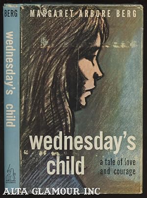 Imagen del vendedor de WEDNESDAY'S CHILD; A Tale of Love and Courage a la venta por Alta-Glamour Inc.