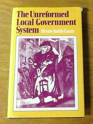 Imagen del vendedor de The Unreformed Local Government System. a la venta por Salopian Books