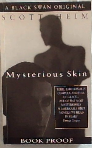 Seller image for Mysterious Skin - A Black Swan Original ("Eerie, Emotionally complex and full of Grace, one of the most Mysteriously Pleasurable First Novels I've read in years" Dennis Cooper) for sale by Chapter 1