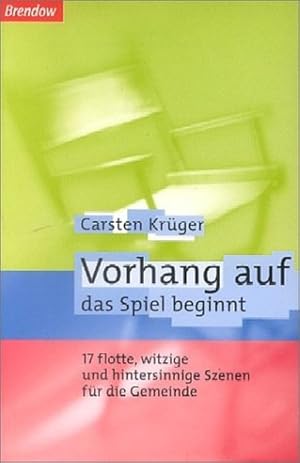 Vorhang auf - das Spiel beginnt: 17 flotte, witzige und hintersinnige Szenen für die Gemeinde