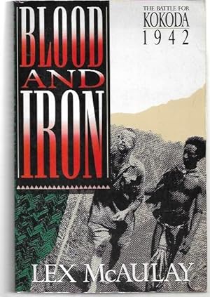 Imagen del vendedor de Blood and Iron: The Battle for Kokoda 1942. a la venta por City Basement Books