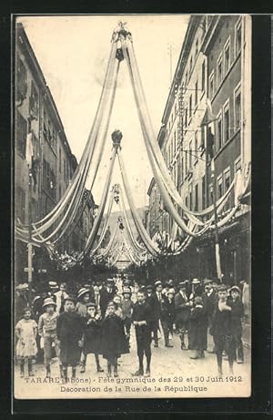 Ansichtskarte Tarare, Turnfest / Fete Gymnastique des 29 et 30 Juin 1912, Décoration de la Rue de...