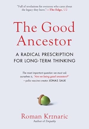 Seller image for Good Ancestor : A Radical Prescription for Long-Term Thinking for sale by GreatBookPrices