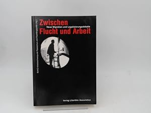 Bild des Verkufers fr Zwischen Flucht und Arbeit. Neue Migration und Legalisierungsdebatte. zum Verkauf von Antiquariat Kelifer