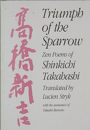 Triumph of the Sparrow: Zen Poems of Shinkichi Takahashi (English and Japanese Edition)