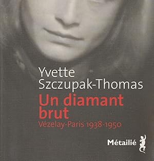 Seller image for Un diamant brut. V  zelay-Paris 1938-1950 for sale by Messinissa libri