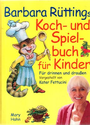 Seller image for Barbara Rttings Koch- und Spielbuch fr Kinder. Fr drinnen und drauen vorgestellt von Kater Fettucini. for sale by Leonardu