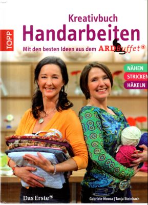 Kreativbuch Handarbeiten. Mit den besten Ideen aus dem ARD Buffet. Nähen, Stricken, Häkeln.